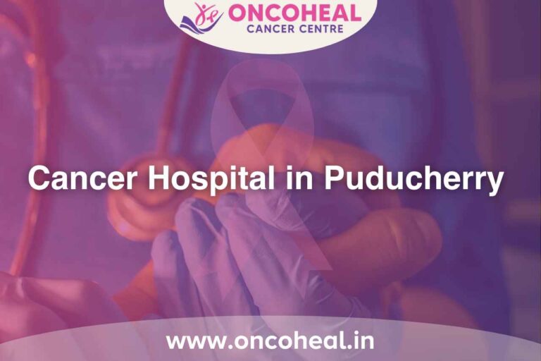 Cancer Hospital in Puducherry | OncoHeal
