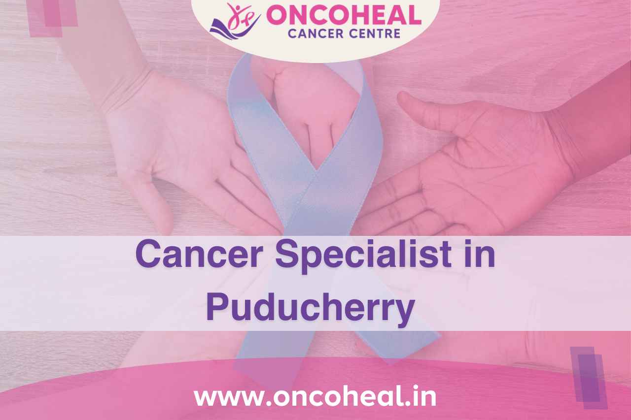 Best Cancer Specialist Hospital in Puducherry